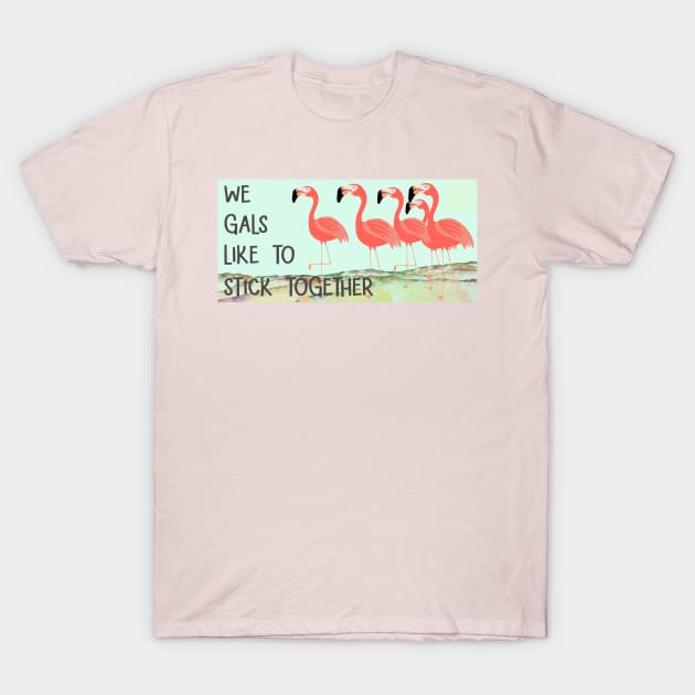 Gracious Girls of the South Stay Together We Flamingos T-Shirt by ElsewhereArt